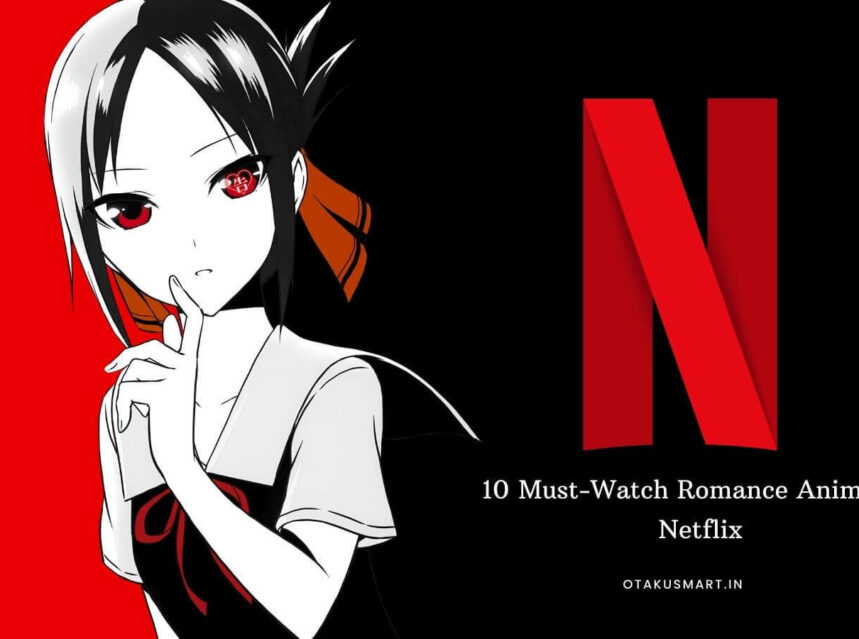 10 Must-Watch Romance Anime On Netflix