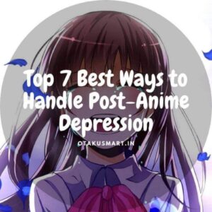 Handle Post-Anime Depression