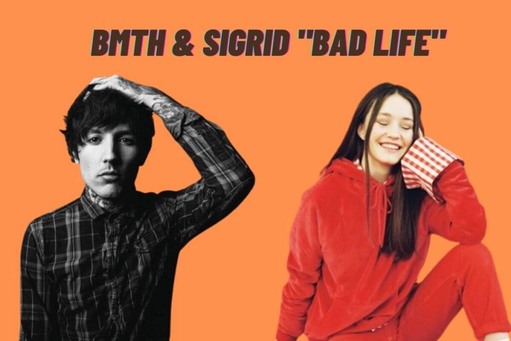 BMTH and Sigrid’s New Single “Bad Life” Talks About Positivity In Life