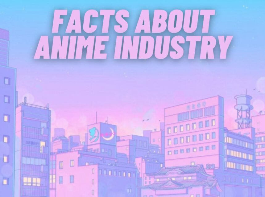 Interesting Facts About the Anime Industry